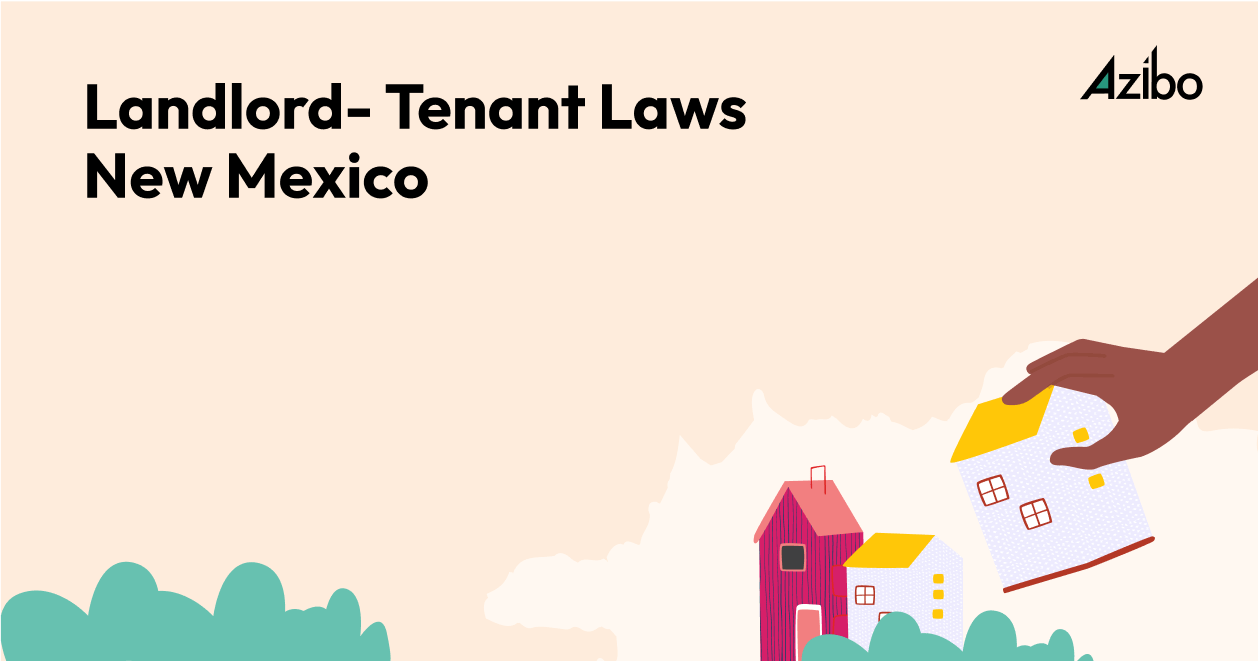 The Full Guide on New Mexico Landlord Tenant Laws [2023] Azibo